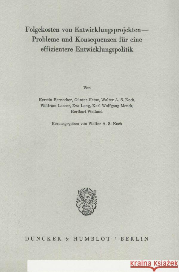 Folgekosten Von Entwicklungsprojekten - Probleme Und Konsequenzen Fur Eine Effizientere Entwicklungspolitik Koch, Walter A. S. 9783428056590