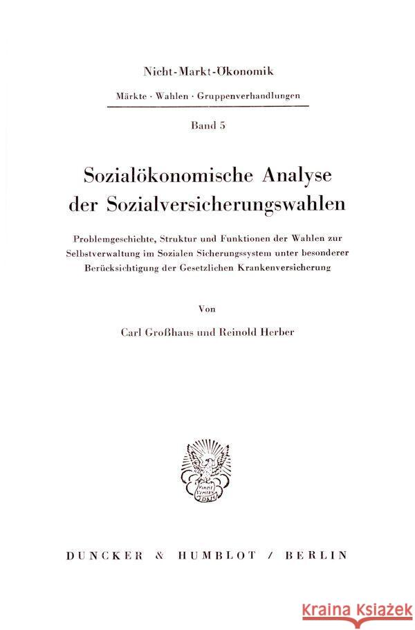 Sozialokonomische Analyse Der Sozialversicherungswahlen: Problemgeschichte, Struktur Und Funktionen Der Wahlen Zur Selbstverwaltung Im Sozialen Sicher Grosshaus, Carl 9783428057009 Duncker & Humblot