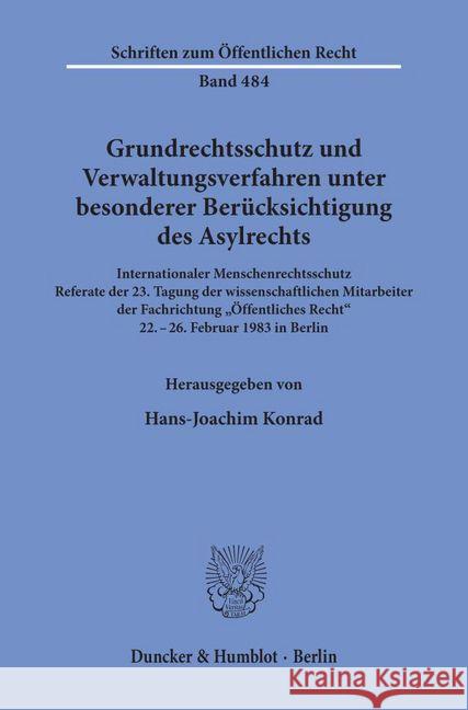 Grundrechtsschutz Und Verwaltungsverfahren: Unter Besonderer Berucksichtigung Des Asylrechts. Internationaler Menschenrechtsschutz. Referate Der 23. T Konrad, Hans-Joachim 9783428057252