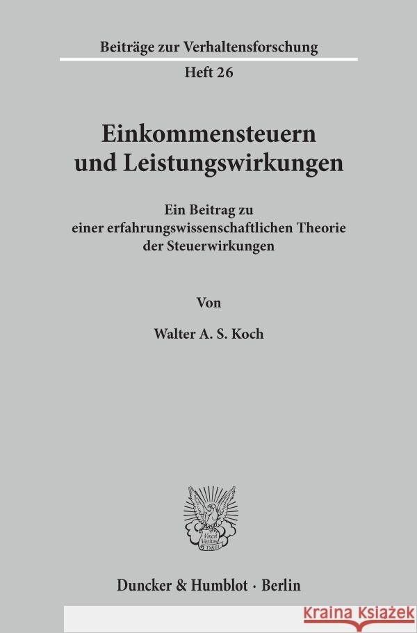 Einkommensteuern und Leistungswirkungen. Koch, Walter A. S. 9783428057306 Duncker & Humblot