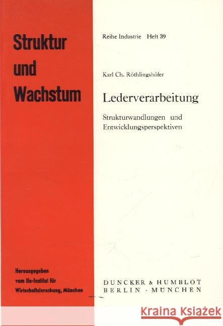 Lederverarbeitung: Strukturwandlungen Und Entwicklungsperspektiven Rothlingshofer, Karl Ch 9783428057313 Duncker & Humblot