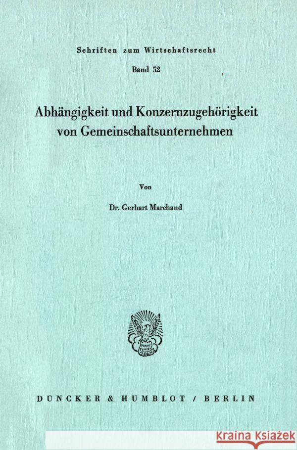 Abhangigkeit Und Konzernzugehorigkeit Von Gemeinschaftsunternehmen: Abhangigkeit Und Konzernzugehorigkeit Von Gemeinschaftsunternehmen Marchand, Gerhart 9783428057627 Duncker & Humblot