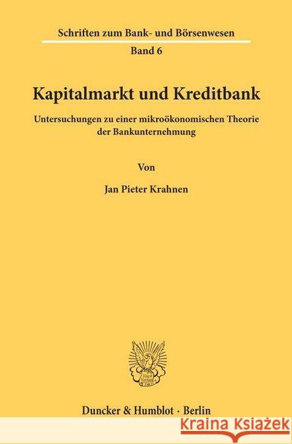 Kapitalmarkt Und Kreditbank: Untersuchungen Zu Einer Mikrookonomischen Theorie Der Bankunternehmung Krahnen, Jan Pieter 9783428058075 Duncker & Humblot