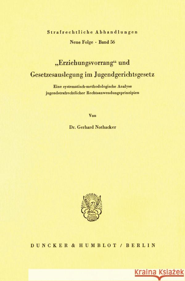 Erziehungsvorrang und Gesetzesauslegung im Jugendgerichtsgesetz. Nothacker, Gerhard 9783428058778 Duncker & Humblot