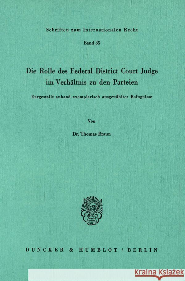 Die Rolle des Federal District Court Judge im Verhältnis zu den Parteien. Braun, Thomas 9783428059744 Duncker & Humblot