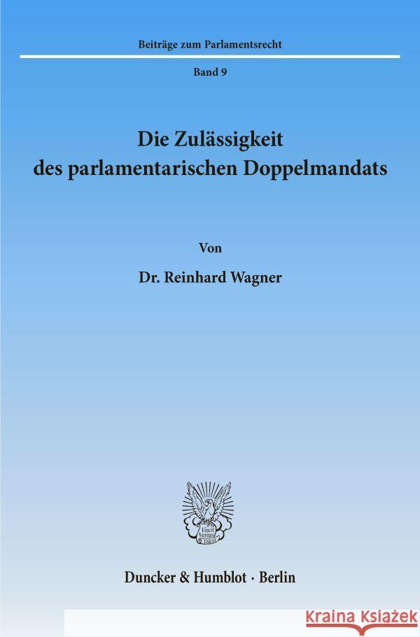 Die Zulassigkeit Des Parlamentarischen Doppelmandats Wagner, Reinhard 9783428059812 Duncker & Humblot