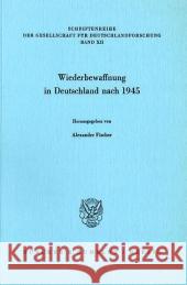 Wiederbewaffnung in Deutschland Nach 1945 Fischer, Alexander 9783428059966 Duncker & Humblot