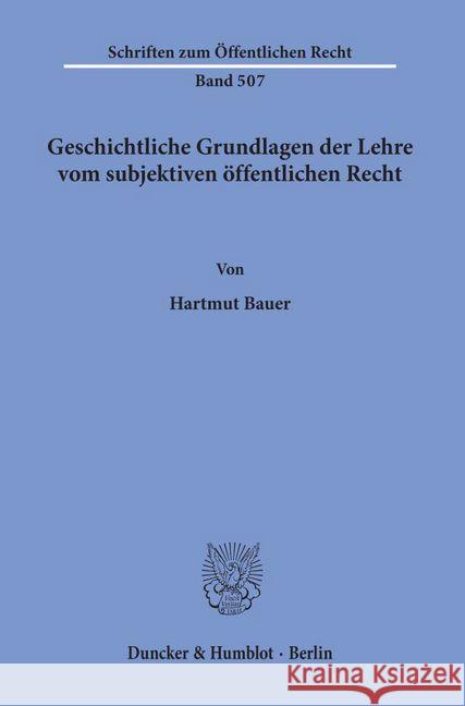 Geschichtliche Grundlagen Der Lehre Vom Subjektiven Offentlichen Recht Bauer, Hartmut 9783428060535