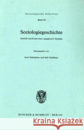 Soziologiegeschichte: Identitat Und Krisen Einer 'Engagierten' Disziplin Hulsdunker, Josef 9783428060719 Duncker & Humblot