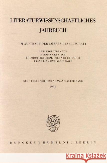 Literaturwissenschaftliches Jahrbuch: 27. Band (1986) Alois Wolf Eckhard Heftrich Franz Link 9783428060764