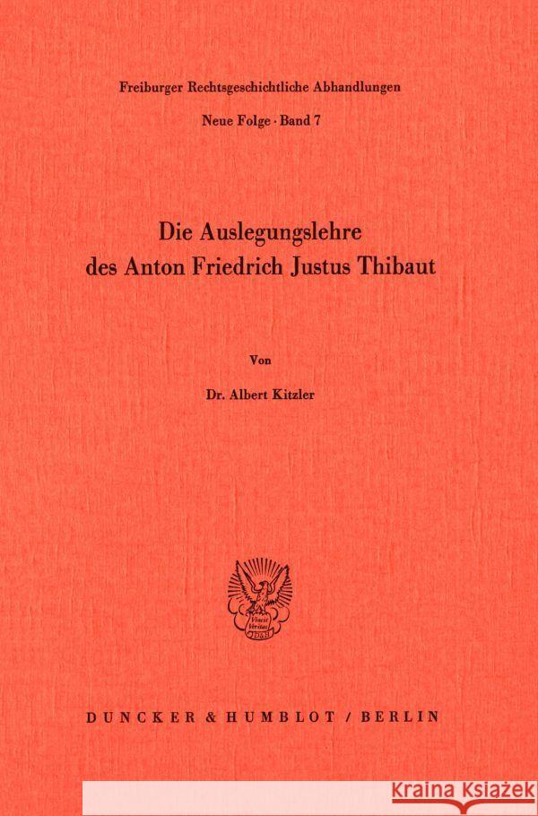 Die Auslegungslehre Des Anton Friedrich Justus Thibaut Kitzler, Albert 9783428060856