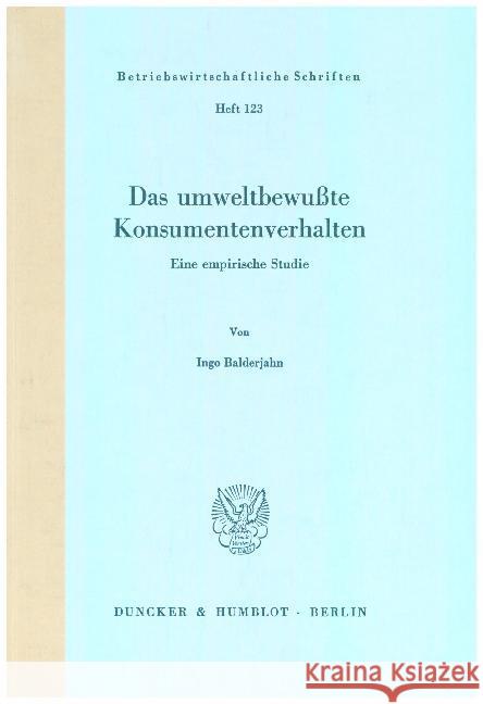 Das Umweltbewusste Konsumentenverhalten: Eine Empirische Studie Balderjahn, Ingo 9783428061075 Duncker & Humblot