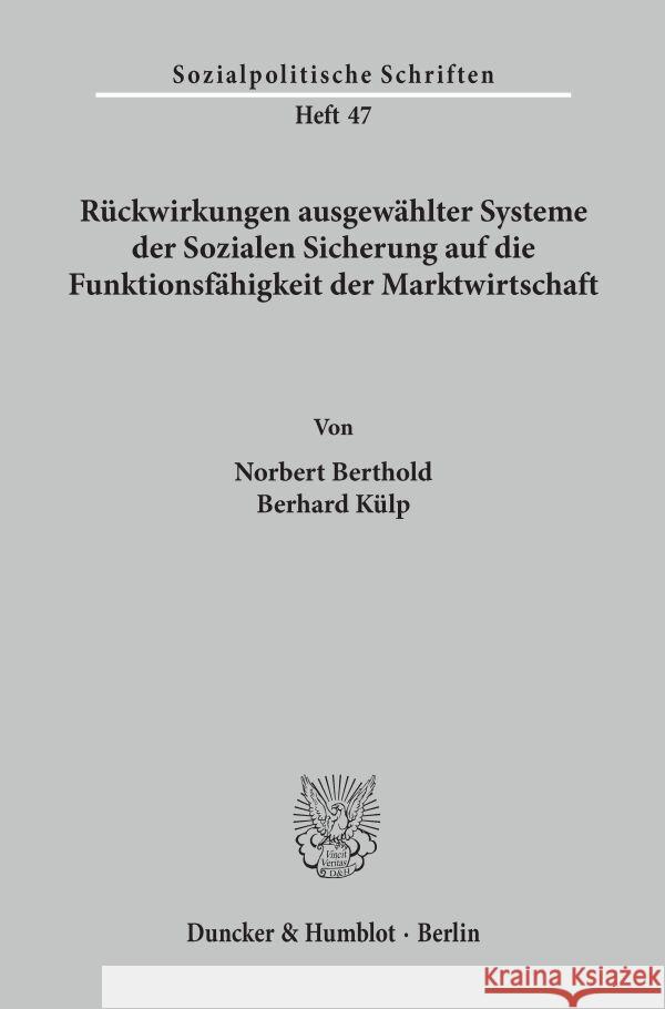 Ruckwirkungen Ausgewahlter Systeme Der Sozialen Sicherung Auf Die Funktionsfahigkeit Der Marktwirtschaft Kulp, Bernhard 9783428061655 Duncker & Humblot