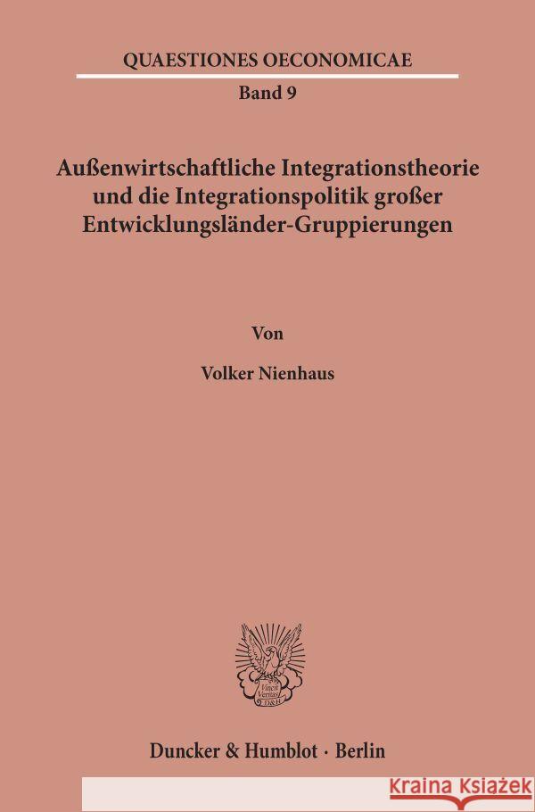 Aussenwirtschaftliche Integrationstheorie Und Die Integrationspolitik Grosser Entwicklungslander-Gruppierungen Nienhaus, Volker 9783428062683 Duncker & Humblot