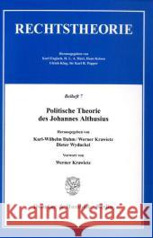 Politische Theorie Des Johannes Althusius: Vorwort Von Werner Krawietz Dieter Wyduckel Karl-Wilhelm Dahm Werner Krawietz 9783428062737