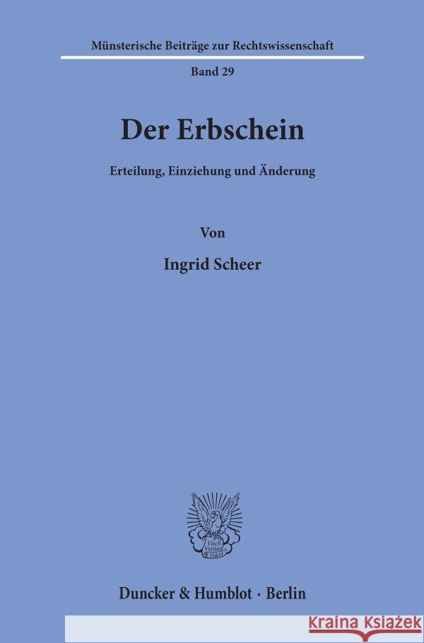 Der Erbschein: Erteilung, Einziehung Und Anderung Scheer, Ingrid 9783428064076 Duncker & Humblot