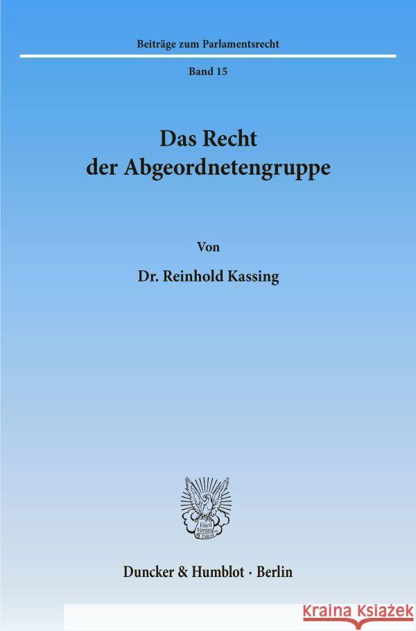 Das Recht Der Abgeordnetengruppe Kassing, Reinhold 9783428064168 Duncker & Humblot