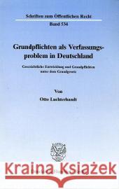 Grundpflichten ALS Verfassungsproblem in Deutschland: Geschichtliche Entwicklung Und Grundpflichten Unter Dem Grundgesetz Luchterhandt, Otto 9783428064205 Duncker & Humblot