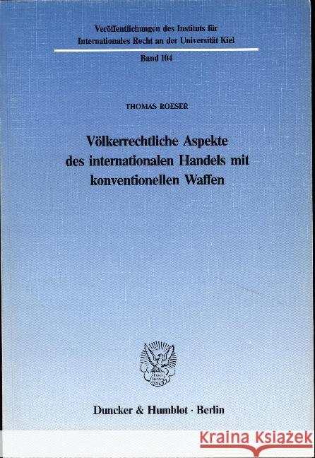 Volkerrechtliche Aspekte Des Internationalen Handels Mit Konventionellen Waffen Roeser, Thomas 9783428064595