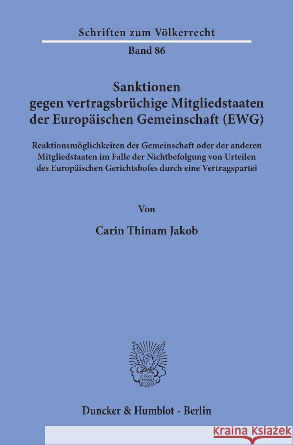 Sanktionen Gegen Vertragsbruchige Mitgliedstaaten Der Europaischen Gemeinschaft (Ewg): Reaktionsmoglichkeiten Der Gemeinschaft Oder Der Anderen Mitgli Carin Thinam Jakob 9783428065103 Duncker & Humblot