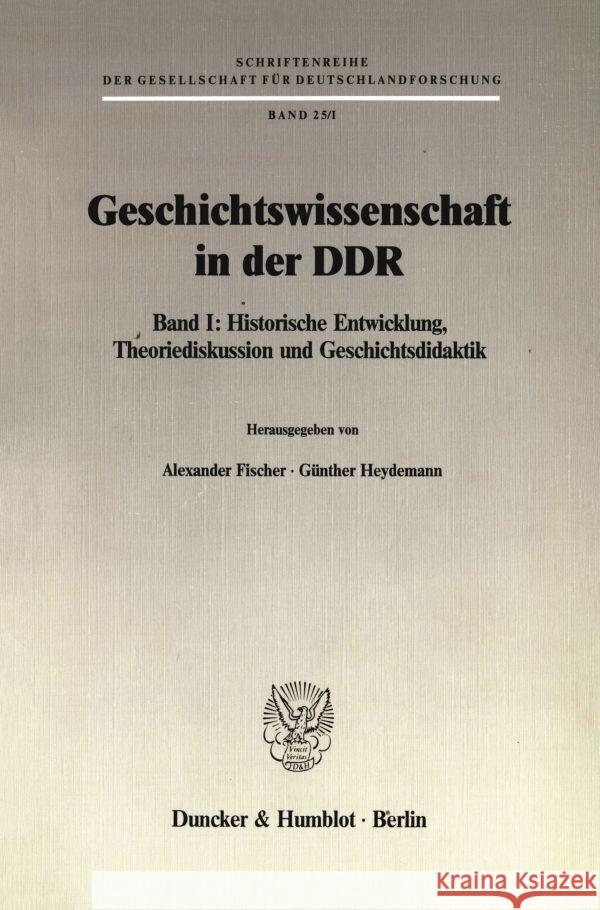 Geschichtswissenschaft in Der Ddr: Band I: Historische Entwicklung. Theoriediskussion Und Geschichtsdidaktik Fischer, Alexander 9783428065707 Duncker & Humblot