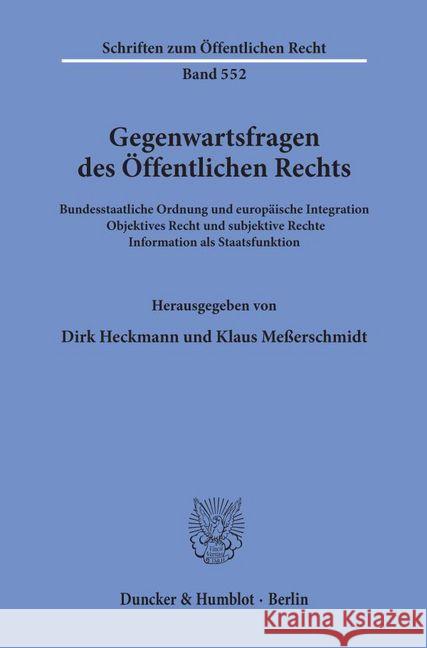 Gegenwartsfragen Des Offentlichen Rechts: Bundesstaatliche Ordnung Und Europaische Integration - Objektives Recht Und Subjektive Rechte - Information Heckmann, Dirk 9783428065868 Duncker & Humblot