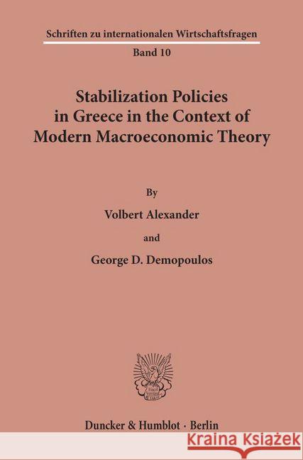 Stabilization Policies in Greece in the Context of Modern Macroeconomic Theory. Alexander, Volbert Demopoulos, George D.  9783428066070 Duncker & Humblot