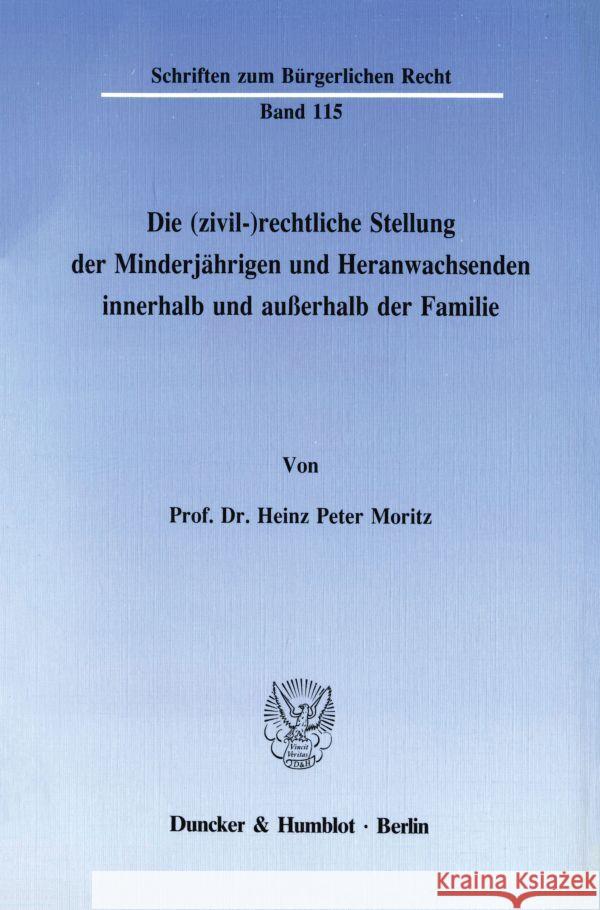 Die (Zivil-)Rechtliche Stellung Des Minderjahrigen Und Heranwachsenden Innerhalb Und Ausserhalb Der Familie Moritz, Heinz Peter 9783428066094 Duncker & Humblot