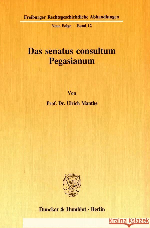 Das Senatus Consultum Pegasianum Manthe, Ulrich 9783428066377 Duncker & Humblot