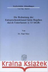 Die Bedeutung Der Entsprechensklausel Beim Begehen Durch Unterlassen ( 13 Stgb) Paul Nitze 9783428066513 Duncker & Humblot