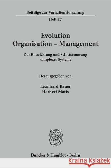 Evolution - Organisation - Management: Zur Entwicklung Und Selbststeuerung Komplexer Systeme Matis, Herbert 9783428066582