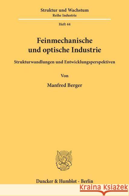 Feinmechanische Und Optische Industrie: Strukturwandlungen Und Entwicklungsperspektiven Berger, Manfred 9783428066674