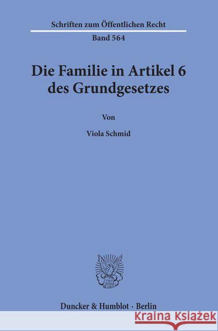 Die Familie in Artikel 6 Des Grundgesetzes Schmid, Viola 9783428066797 Duncker & Humblot
