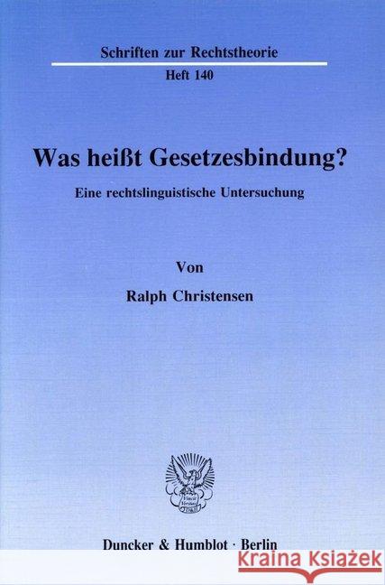 Was Heisst Gesetzesbindung?: Eine Rechtslinguistische Untersuchung Christensen, Ralph 9783428066995 Duncker & Humblot