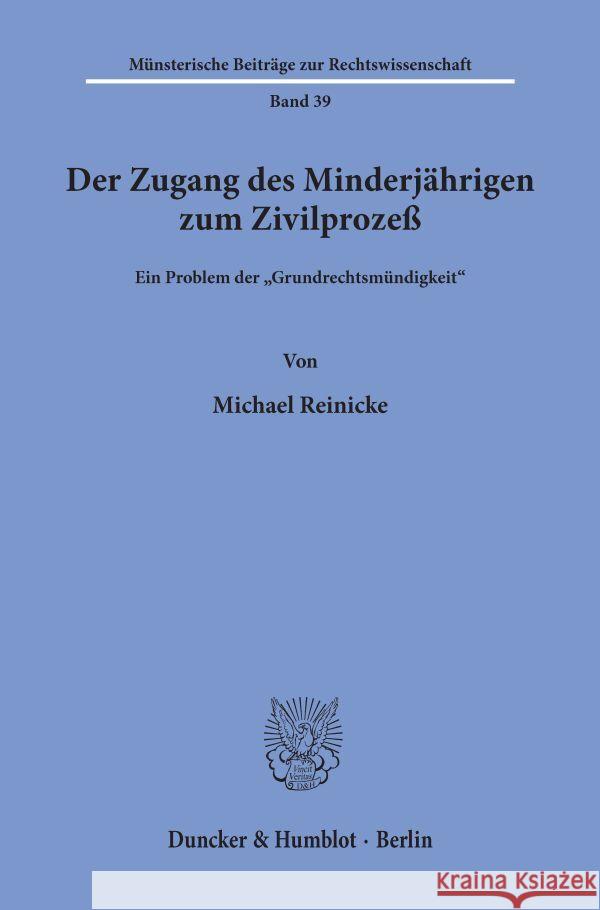 Der Zugang Des Minderjahrigen Zum Zivilprozess: Ein Problem Der 'Grundrechtsmundigkeit Reinicke, Michael 9783428067497