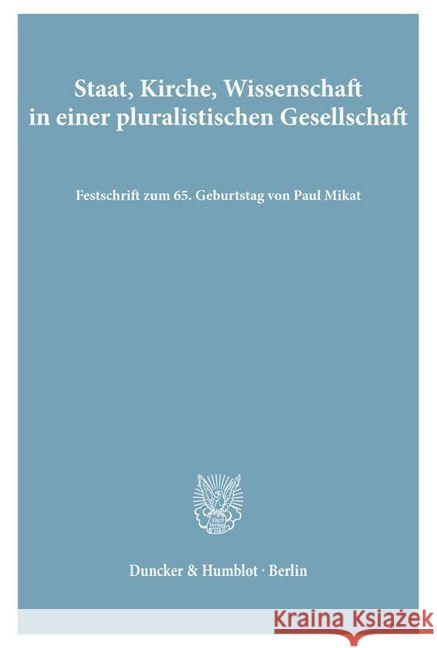 Staat, Kirche, Wissenschaft in Einer Pluralistischen Gesellschaft: Festschrift Zum 65. Geburtstag Von Paul Mikat Giesen, Dieter 9783428067596