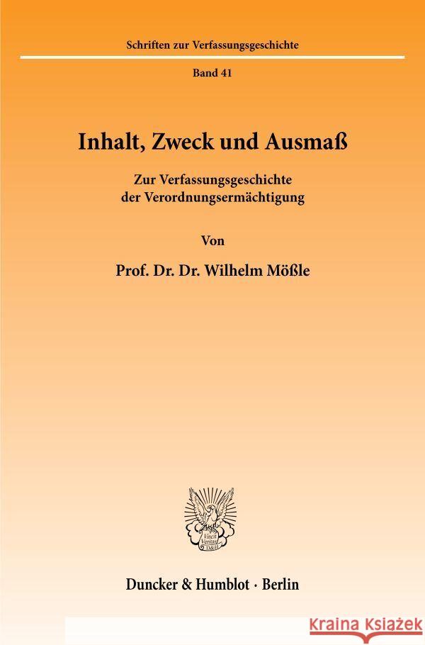 Inhalt, Zweck Und Ausmass: Zur Verfassungsgeschichte Der Verordnungsermachtigung Mossle, Wilhelm 9783428067664 Duncker & Humblot