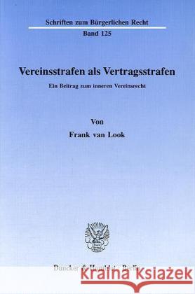 Vereinsstrafen ALS Vertragsstrafen: Ein Beitrag Zum Inneren Vereinsrecht Look, Frank Van 9783428067893 Duncker & Humblot