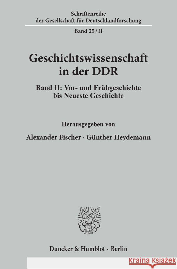 Geschichtswissenschaft in Der Ddr: Band II: Vor- Und Fruhgeschichte Bis Neueste Geschichte Fischer, Alexander 9783428068005 Duncker & Humblot