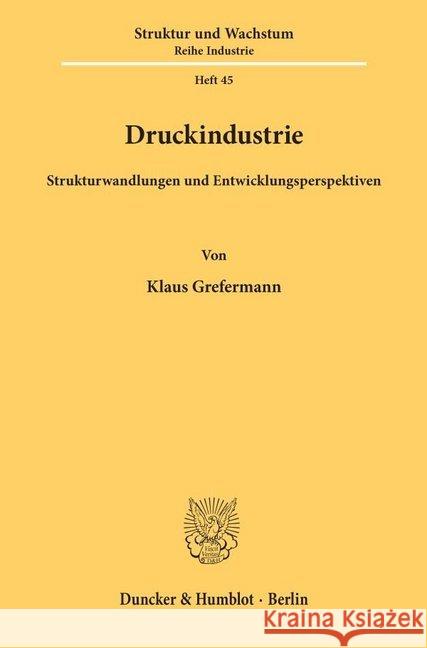 Druckindustrie: Strukturwandlungen Und Entwicklungsperspektiven Grefermann, Klaus 9783428068401 Duncker & Humblot