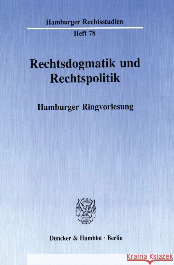 Rechtsdogmatik Und Rechtspolitik: Hamburger Ringvorlesung Schmidt, Karsten 9783428068494