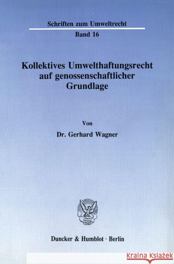 Kollektives Umwelthaftungsrecht Auf Genossenschaftlicher Grundlage Gerhard Wagner 9783428068579 Duncker & Humblot