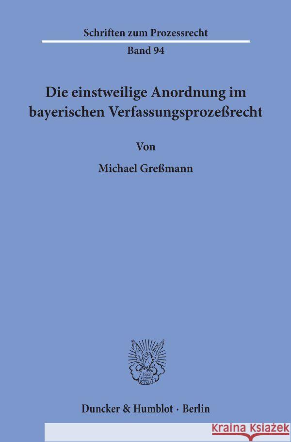 Die Einstweilige Anordnung Im Bayerischen Verfassungsprozessrecht Gressmann, Michael 9783428068838 Duncker & Humblot