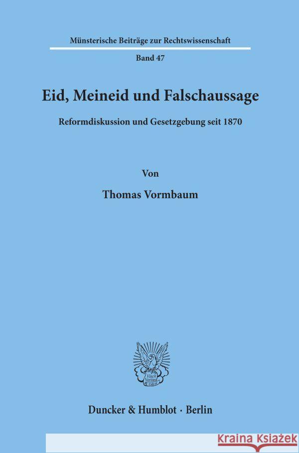 Eid, Meineid Und Falschaussage: Reformdiskussion Und Gesetzgebung Seit 187 Vormbaum, Thomas 9783428069095 Duncker & Humblot