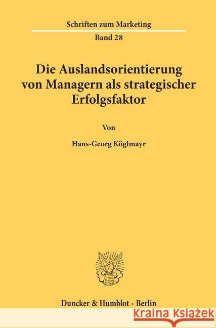 Die Auslandsorientierung von Managern als strategischer Erfolgsfaktor. Köglmayr, Hans-Georg 9783428069149 Duncker & Humblot