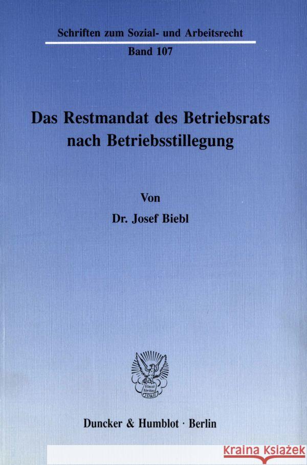 Das Restmandat Des Betriebsrats Nach Betriebsstillegung Biebl, Josef 9783428069996 Duncker & Humblot