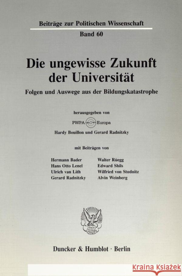 Die Ungewisse Zukunft Der Universitat: Folgen Und Auswege Aus Der Bildungskatastrophe Gerard Radnitzky Hardy Bouillon 9783428070060