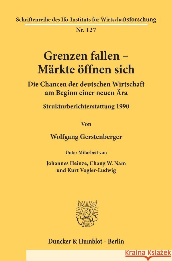 Grenzen Fallen - Markte Offnen Sich: Die Chancen Der Deutschen Wirtschaft Am Beginn Einer Neuen Ara. Strukturberichterstattung 199 Wolfgang Gerstenberger 9783428070213