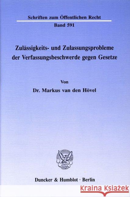 Zulassigkeits- Und Zulassungsprobleme Der Verfassungsbeschwerde Gegen Gesetze Hovel, Markus Van Den 9783428070237