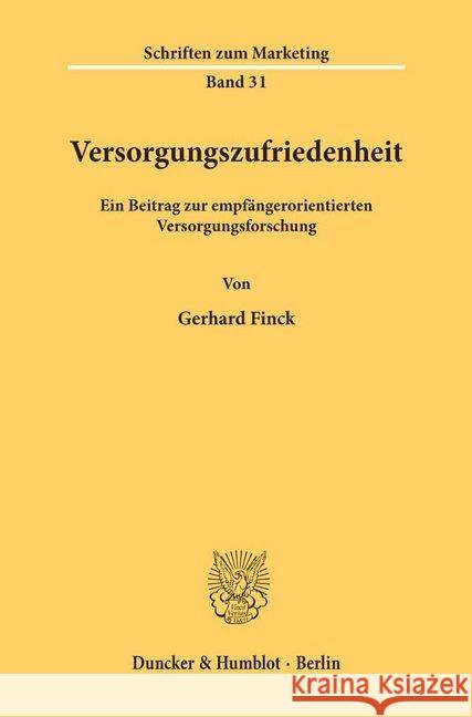 Versorgungszufriedenheit: Ein Beitrag Zur Empfangerorientierten Versorgungsforschung Finck, Gerhard 9783428070244 Duncker & Humblot